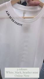 Aim To Be Pretty Tee (3 colours)